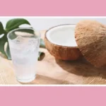 Coconut Water for Skin Whitening & Glow: Does It Really Work?