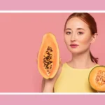 Top 7 Papaya Face Pack Benefits for Glowing Skin
