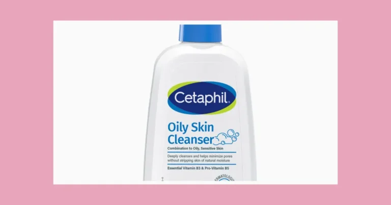 Cetaphil Oily Skin Cleanser Review: Does It Really Control Oil?